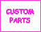 Go to the custom parts page